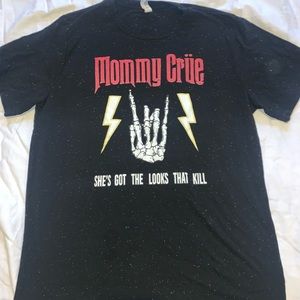 COPY - Mommy Crue shirt, Shes got the looks that kill. MD